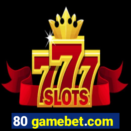 80 gamebet.com